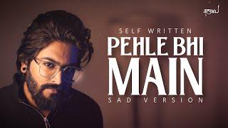 Pehle Bhi Main Sad Version - JalRaj  Self Written  Vishal Mishra  Animal