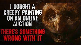 I Bought a Creepy Painting on an Online Auction. Theres Something Wrong with it Creepypasta