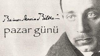 pazar günü Rainer Maria Rilke sesli öykü Akın Altan