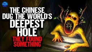 The Chinese dug the WORLDS DEEPEST HOLE. They found something.