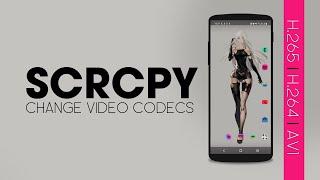 Change Video Codecs in SCRCPY  SCRCPY H.265 H264 AV1.
