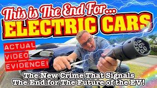 This Latest EV CRIME WAVE will END THE FUTURE of ELECTRIC CARS ACTUAL VIDEO EVIDENCE