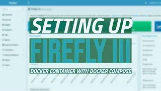 Step-by-Step Guide Setting Up Firefly III Docker Container with Docker Compose