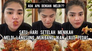 Meldianti Mukbang Ikan Laut Pedas 1 Hari Setelah Menikah  Ada Apa ya...???