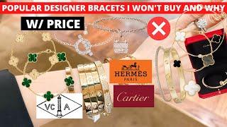 10 POPULAR DESIGNER BRACELETS I WONT BUY AND WHY  VCA Cartier love bracelet JUC Hermes etc