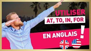 Comment utiliser at to in for en anglais?