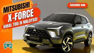 AKHIRNYA MITSUBISHI X-FORCE AKAN TIBA DI MALAYSIA