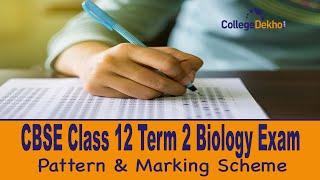 CBSE Class 12 Biology Term 2 Exam Pattern & Marking Scheme CollegeDekho