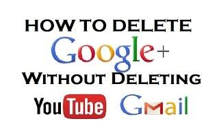 How to Delete Google Plus Account Without Deleting YouTube or Gmail Feb 2015