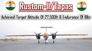 Rustom-IITapas achieved target altitude of 27500ft & endurance of 18hrs