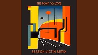 The Road To Love Session Victim Remix