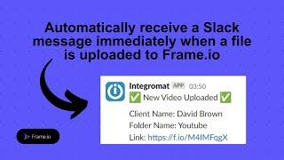 Receive a Slack message when a client uploads a file to Frame.io  Frame.io Automation