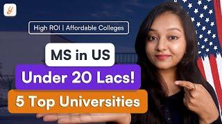 5 Top Universities for MS in US - Low Fees High ROI  Best Universities in USA For Masters  2024