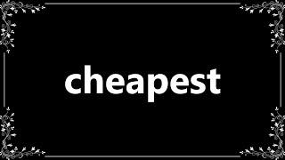 Cheapest - Definition and How To Pronounce