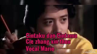 Cintaku dan Cintamu Cie zhang Xie Thou - Vocal Mario