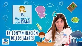 La contaminación de los mares  Aprende con Dani