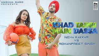 KHAD TAINU MAIN DASSA - Neha Kakkar & Rohanpreet Singh  Rajat Nagpal  Kaptaan  Anshul Garg
