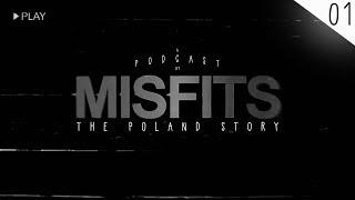 MISFITS PODCAST #01 - The Poland Story
