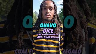 Quavo dice cuál es el mejor regalo que le han hecho 