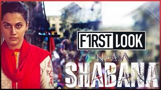 Naam Shabana - Official First Look-   Taapsee Pannu  Akshay Kumar