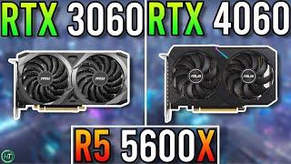 Ryzen 5 5600X - RTX 3060 12GB vs RTX 4060