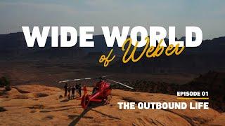 Wide World of Weber  Episode 1 The Outbound Life