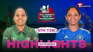 Extended Highlights  Bangladesh Women vs India Women  5th T20i  T Sports