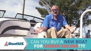 Can You Buy A NEW BOAT For UNDER $50000??  BoatUS