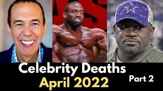 Celebrities Who Died in April 2022  Famous Deaths This Weekend  Notable deaths 2022 Week 2