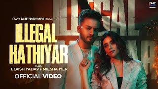 Elvish Yadav - Illegal Hathiyar  Renuka Panwar  Miesha Iyer  Muzik Amy  Ravish  Anshul Garg