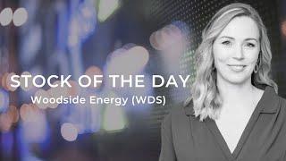 The Stock of the day is Woodside Energy WDS