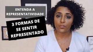 O que é representatividade? Qual a sua importância? 3 Formas de se sentir representado