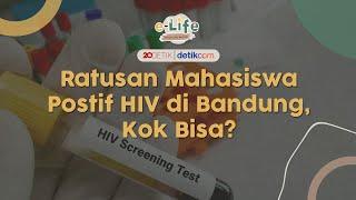 LIVE e-LIfe Ratusan Mahasiswa Positif HIV di Bandung Kok Bisa?