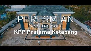 Peresmian Gedung Baru KPP Pratama Ketapang