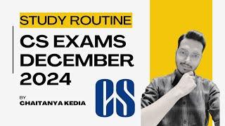 Study routine for CS December 2024 Attempt  By Chaitanya Kedia