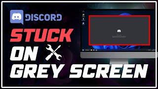 How to Fix Discord STUCK on GREY SCREEN  Discord INFINITE LOADING Screen Solved