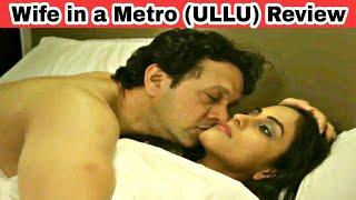 Wife in a Metro ULLU Webseries Review & full Story  Hot Webseries Review & Story Explanation 