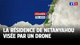 La résidence de Netanyahou visée par un drone