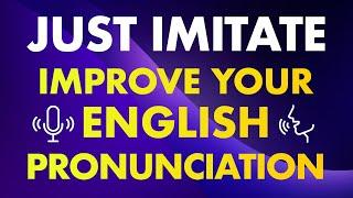 Just imitate Simple exercises to improve your English pronunciation