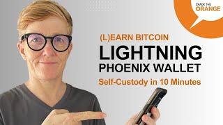 How to Use Lightning Bitcoin in Self-Custody with the Phoenix Wallet Easy Setup in 10 Minutes