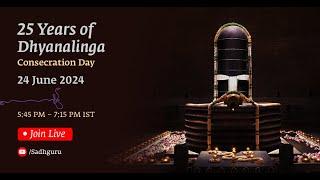 Participate in the Celebration of 25 Years of Dhyanalinga Consecration Day  Sadhguru