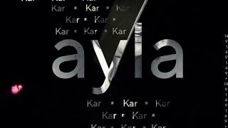 Kar  -  ԱյլԱ  ԿԱՐ -  Ayla 