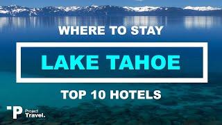 LAKE TAHOE Top 10 Places to Stay in Lake Tahoe California Hotels Resorts and Airbnbs