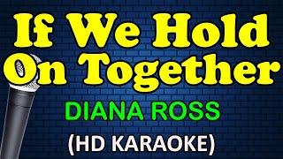 IF WE HOLD ON TOGETHER - Diana Ross HD Karaoke