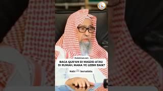 Baca Quran di Masjid atau di Rumah Mana yg Lebih Baik? • Syaikh Shalih Fauzan #ramadan