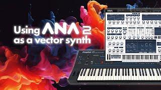 Using ANA 2 as a Vector Synth
