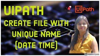 UiPath - Create File with Unique Names using Date Time