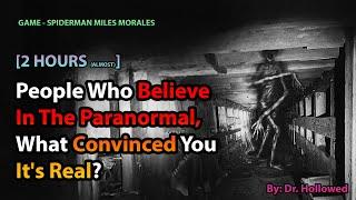 1 HOUR People Who Believe In The Paranormal What Convinced You Its Real?