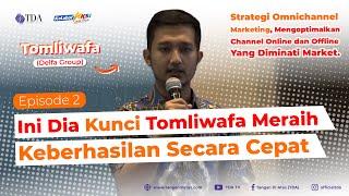 Episode 2  Ini Dia Kunci Tomliwafa Meraih Keberhasilan Secara Cepat