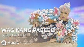 Wag Kang Pabebe -Vice Ganda Music Video